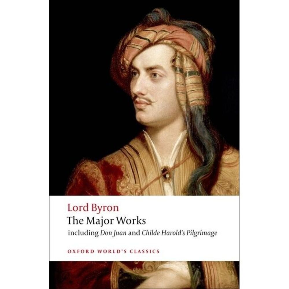 Lord Byron: The Major Works -- Byron